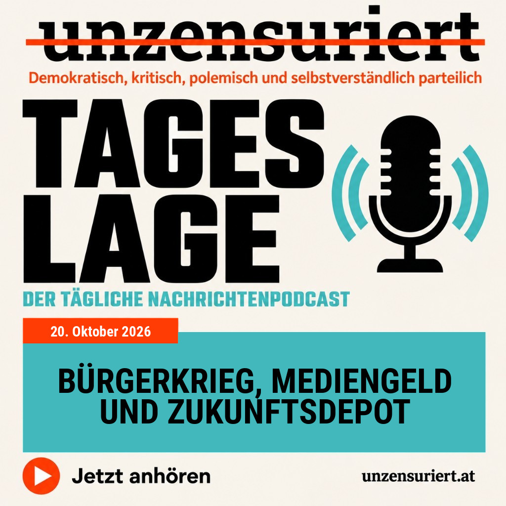 Unzensuriert – Tageslage: Bürgerkrieg, Mediengeld und Zukunftsdepot - 20. Oktober 2026