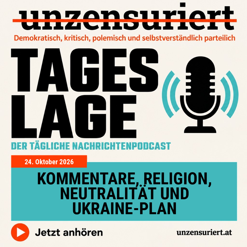 Unzensuriert – Tageslage: Kommentare, Religion, Neutralität und Ukraine-Plan - 24. Oktober 2026